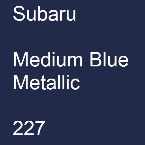 Subaru, Medium Blue Metallic, 227.